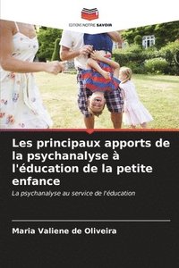 bokomslag Les principaux apports de la psychanalyse  l'ducation de la petite enfance