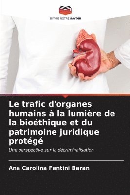 Le trafic d'organes humains  la lumire de la biothique et du patrimoine juridique protg 1
