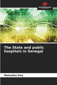 bokomslag The State and public hospitals in Senegal