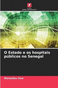 bokomslag O Estado e os hospitais pblicos no Senegal