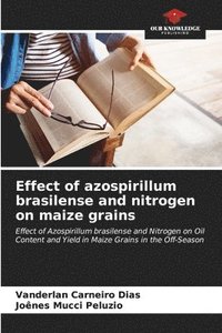 bokomslag Effect of azospirillum brasilense and nitrogen on maize grains