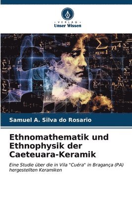 bokomslag Ethnomathematik und Ethnophysik der Caeteuara-Keramik