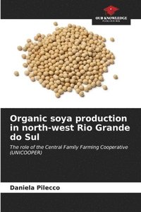 bokomslag Organic soya production in north-west Rio Grande do Sul