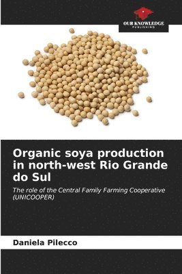 Organic soya production in north-west Rio Grande do Sul 1