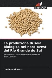 bokomslag La produzione di soia biologica nel nord-ovest del Rio Grande do Sul
