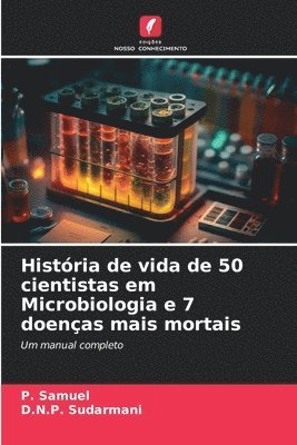 bokomslag Histria de vida de 50 cientistas em Microbiologia e 7 doenas mais mortais