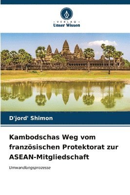 bokomslag Kambodschas Weg vom franzsischen Protektorat zur ASEAN-Mitgliedschaft