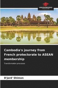 bokomslag Cambodia's journey from French protectorate to ASEAN membership