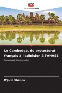 bokomslag Le Cambodge, du protectorat franais  l'adhsion  l'ANASE