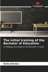 bokomslag The initial training of the Bachelor of Education