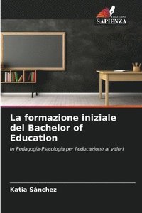 bokomslag La formazione iniziale del Bachelor of Education