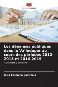 bokomslag Les dpenses publiques dans le Valledupar au cours des priodes 2012-2015 et 2016-2019