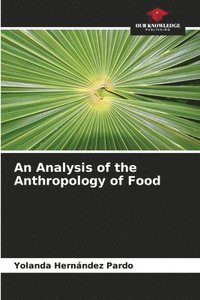 bokomslag An Analysis of the Anthropology of Food