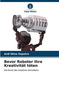 bokomslag Bevor Roboter Ihre Kreativitt tten