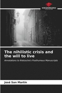 bokomslag The nihilistic crisis and the will to live