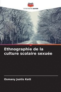 bokomslag Ethnographie de la culture scolaire sexue