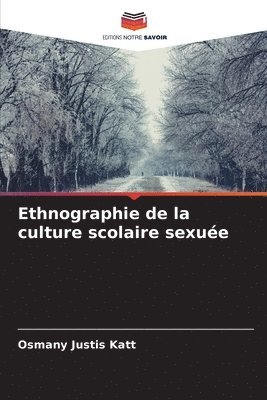 bokomslag Ethnographie de la culture scolaire sexue