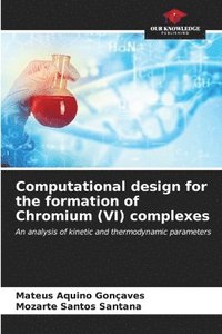 bokomslag Computational design for the formation of Chromium (VI) complexes