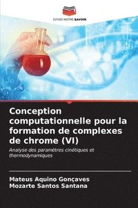 bokomslag Conception computationnelle pour la formation de complexes de chrome (VI)
