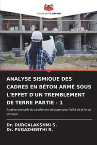 bokomslag Analyse Sismique Des Cadres En Bton Arm Sous l'Effet d'Un Tremblement de Terre Partie - 1