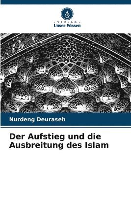 Der Aufstieg und die Ausbreitung des Islam 1