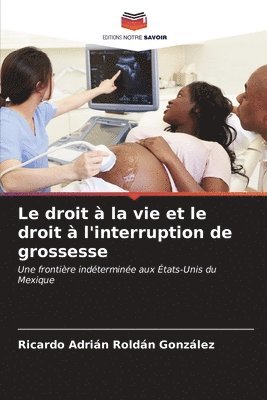 bokomslag Le droit  la vie et le droit  l'interruption de grossesse