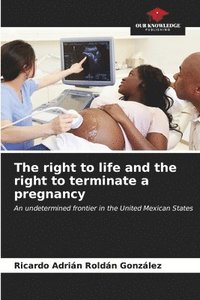bokomslag The right to life and the right to terminate a pregnancy