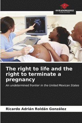 The right to life and the right to terminate a pregnancy 1