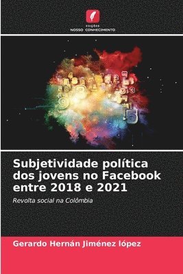 Subjetividade poltica dos jovens no Facebook entre 2018 e 2021 1