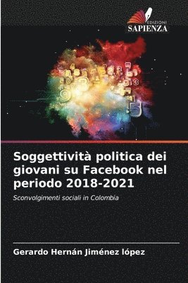 Soggettivit politica dei giovani su Facebook nel periodo 2018-2021 1