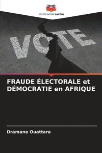 bokomslag FRAUDE LECTORALE et DMOCRATIE en AFRIQUE