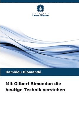 Mit Gilbert Simondon die heutige Technik verstehen 1