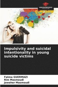 bokomslag Impulsivity and suicidal intentionality in young suicide victims