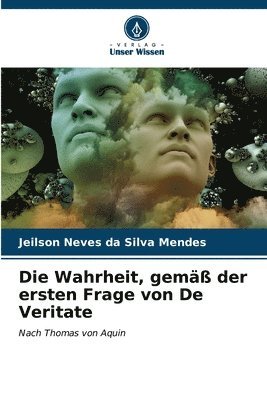 Die Wahrheit, gem der ersten Frage von De Veritate 1