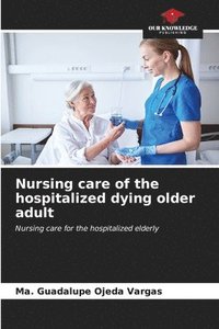 bokomslag Nursing care of the hospitalized dying older adult