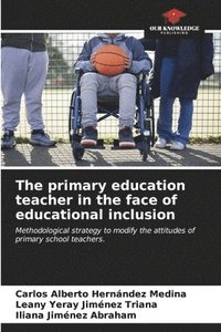 bokomslag The primary education teacher in the face of educational inclusion