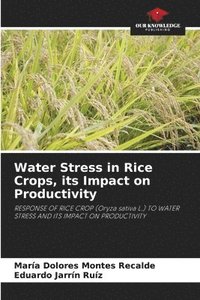 bokomslag Water Stress in Rice Crops, its Impact on Productivity