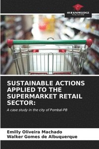 bokomslag Sustainable Actions Applied to the Supermarket Retail Sector