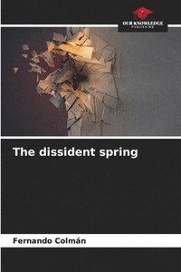 bokomslag The dissident spring