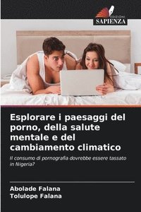 bokomslag Esplorare i paesaggi del porno, della salute mentale e del cambiamento climatico