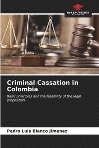 bokomslag Criminal Cassation in Colombia