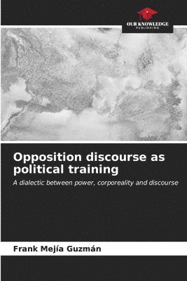 Opposition discourse as political training 1