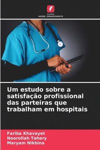 bokomslag Um estudo sobre a satisfao profissional das parteiras que trabalham em hospitais
