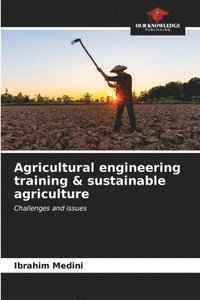 bokomslag Agricultural engineering training & sustainable agriculture