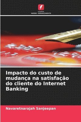 bokomslag Impacto do custo de mudana na satisfao do cliente do Internet Banking