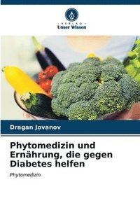 bokomslag Phytomedizin und Ernhrung, die gegen Diabetes helfen