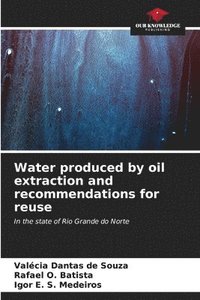 bokomslag Water produced by oil extraction and recommendations for reuse