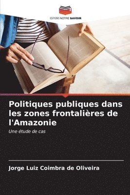 bokomslag Politiques publiques dans les zones frontalires de l'Amazonie