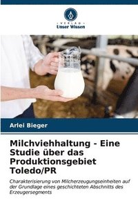 bokomslag Milchviehhaltung - Eine Studie ber das Produktionsgebiet Toledo/PR