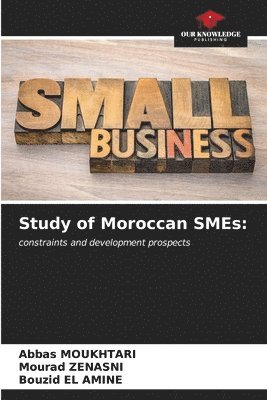 Abbas Moukhtari, Mourad Zenasni, Bouzid El Amine - Study of Moroccan SMEs, Häftad. Tillgänglighet: Lägg i varukorg